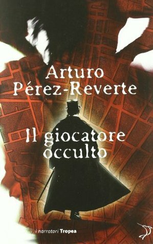 Il giocatore occulto by Arturo Pérez-Reverte, Roberta Bovaia