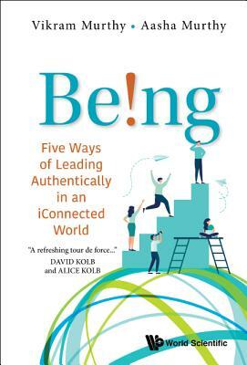 Being!: Five Ways of Leading Authentically in an Iconnected World by Aasha Murthy, Vikram Murthy