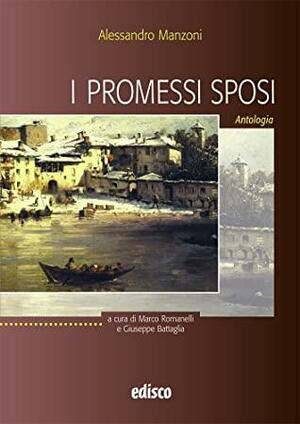 I promessi sposi. Edizione antologica by Alessandro Manzoni, Giuseppe Battaglia, Marco Romanelli