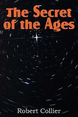 The Secret of the Ages by Robert Collier