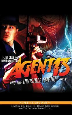 Agent 13 and the Invisible Empire: Part 2: A Radio Dramatization by David Marconi, Flint Dille