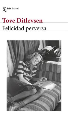 Felicidad perversa by Tove Ditlevsen