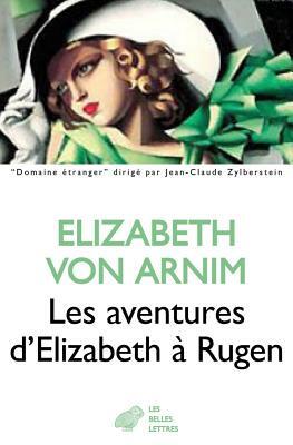 Les Aventures d'Elizabeth a Rugen by Elizabeth von Arnim