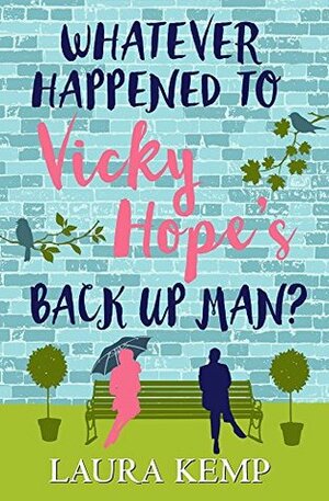 Whatever Happened to Vicky Hope's Back Up Man? by Laura Kemp