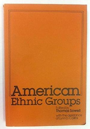 American Ethnic Groups by Thomas Sowell, Lynn D. Collins