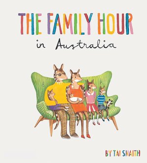 Family Hour in Australia, The by Tai Snaith