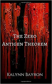 The Zero Antigen Theorem by Kalynn Bayron