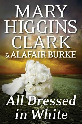 All Dressed in White by Mary Higgins Clark, Alagair Burke