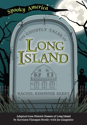 The Ghostly Tales of Long Island by Rachel Kempster Barry