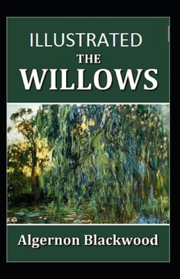 The Willows Illustrated by Algernon Blackwood