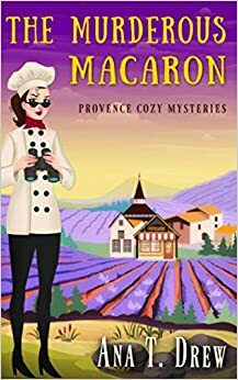 The Murderous Macaron by Ana T. Drew