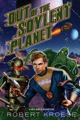 Out of the Soylent Planet by Robert Kroese