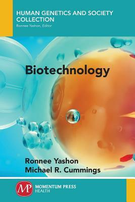 Biotechnology by Michael R. Cummings, Ronnee Yashon