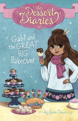 Gabi and the Great Big Bakeover by Laura Dower