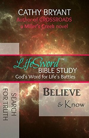 BELIEVE & KNOW: The Search for Truth - a Bible Study on Giving a Defense for Faith by Cathy Bryant