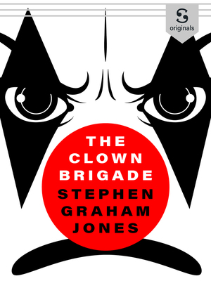 The Clown Brigade by Stephen Graham Jones
