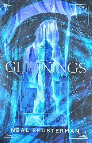 Gleanings by Neal Shusterman