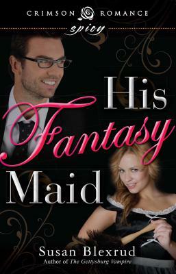 His Fantasy Maid by Susan Blexrud