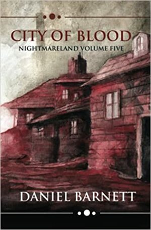 City of Blood: Nightmareland Volume Five by Daniel Barnett
