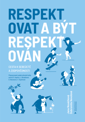 Respektovat a být respektován by Pavel Kopřiva, Jana Nováčková, Dobromila Nevolová