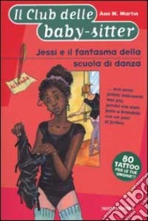 Jessi e il fantasma della scuola di danza by Ann M. Martin