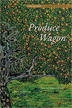 Produce Wagon: New and Selected Poems by Roy Scheele