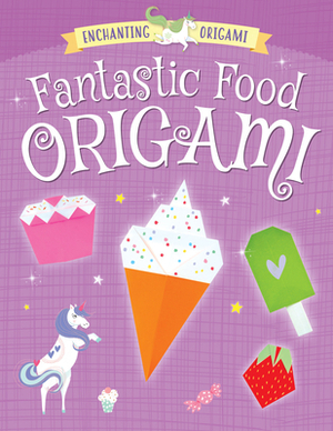 Fantastic Food Origami by Joe Fullman