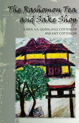 The Rashomon Tea and Sake Shop: A Philosophical Novel about the Nature and Existence of God and the Afterlife by Kyle Cottengim, Carol V. a. Quinn, Kait Cottengim