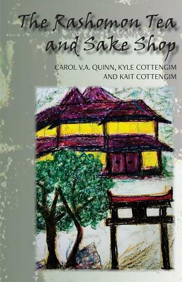 The Rashomon Tea and Sake Shop: A Philosophical Novel about the Nature and Existence of God and the Afterlife by Carol V. a. Quinn, Kait Cottengim, Kyle Cottengim