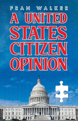 A United States Citizen Opinion by Fran Walker