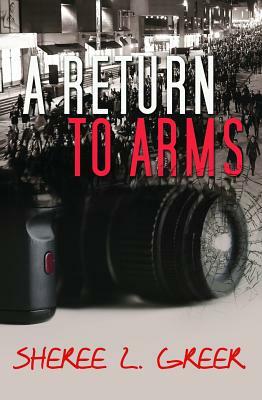 A Return to Arms by Sheree L. Greer