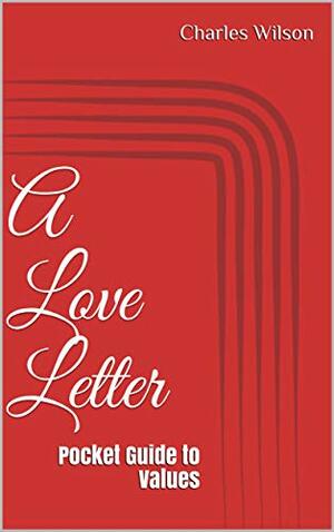 A Love Letter: Pocket Guide to Values by Charles Wilson, Shonda McClain
