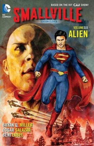 Smallville Season 11, Volume 6: Alien by Ben Lobel, Cat Staggs, Bryan Q. Miller