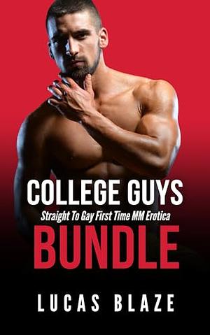 College Guys Bundle: Straight To Gay First Time MM Erotica by Lucas Blaze