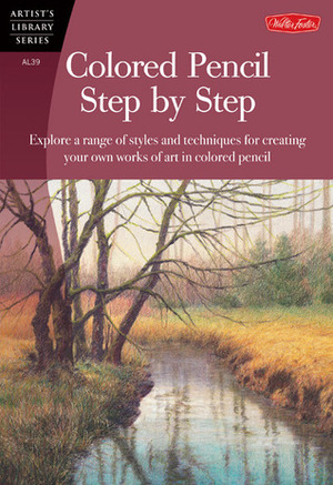 Colored Pencil Step by Step: Explore a range of styles and techniques for creating your own works of art in colored pencils by Sylvester Hickmon, Debra Kaufman Yaun, Pat Averill