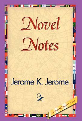 Novel Notes by Jerome K. Jerome