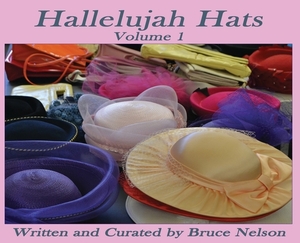 Hallelujah Hats: Volume 1 by Bruce Nelson