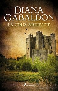 La cruz ardiente by Diana Gabaldon