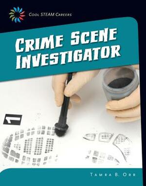 Crime Scene Investigator by Tamra B. Orr