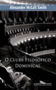 O Clube Filosófico Dominical by Alexandre Hubner, Alexander McCall Smith