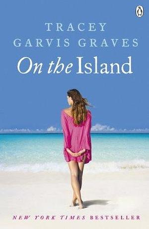 On The Island by Tracey Garvis Graves, Tracey Garvis Graves