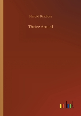 Thrice Armed by Harold Bindloss