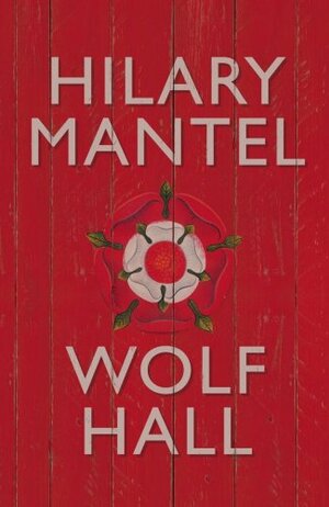 Wolf Hall by Hilary Mantel