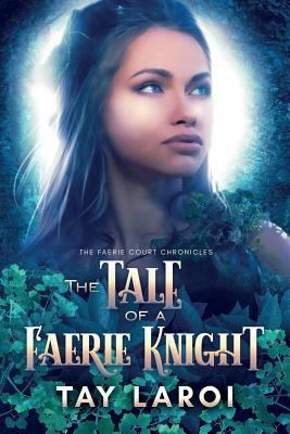 The Tale of a Faerie Knight by Tay LaRoi