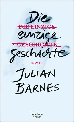 Die einzige Geschichte by Julian Barnes