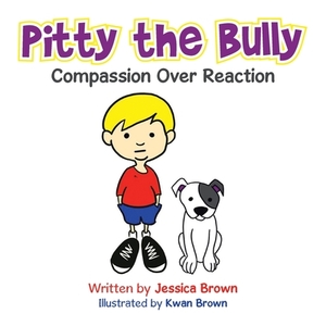 Pitty the Bully: Compassion over Reaction by Jessica Brown