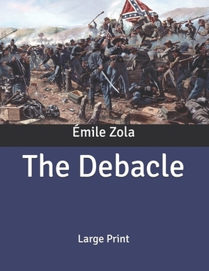 The Debacle: Large Print by Émile Zola