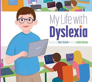 My Life With Dyslexia by Mari Schuh