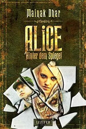 Hinter dem Spiegel (Alice im Totenland 2): Roman by Mainak Dhar