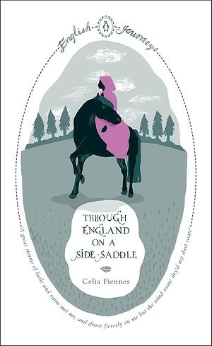 English Journeys Through England On A Side Saddle by Celia Fiennes, Celia Fiennes